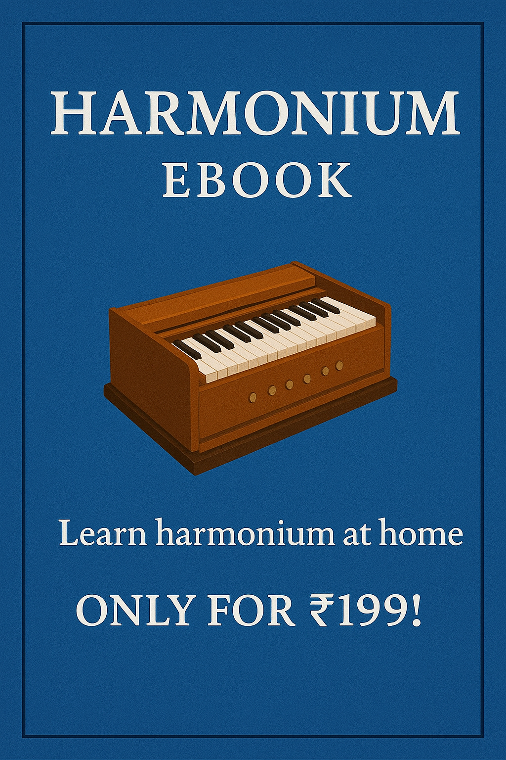 🎹 Learn Harmonium – Beginner to Advanced eBook